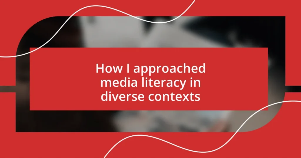 How I approached media literacy in diverse contexts