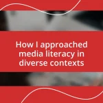 How I approached media literacy in diverse contexts