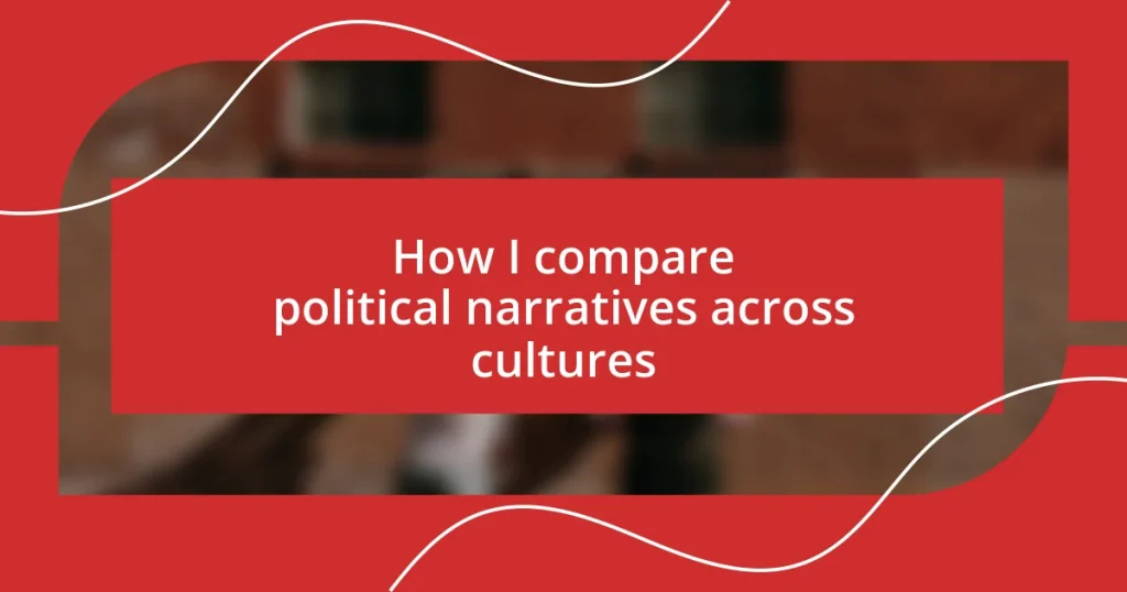 How I compare political narratives across cultures