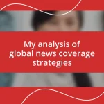 My analysis of global news coverage strategies