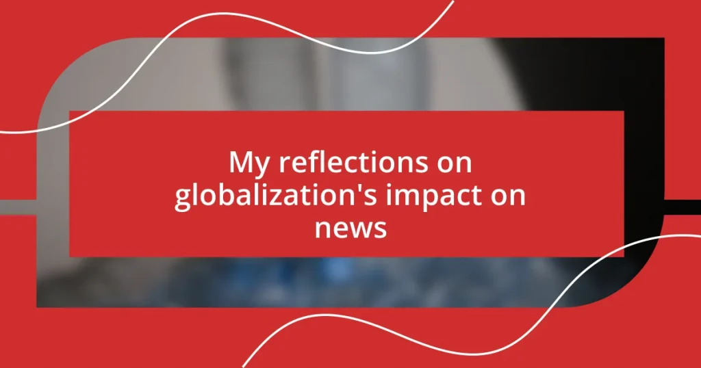 My reflections on globalization’s impact on news