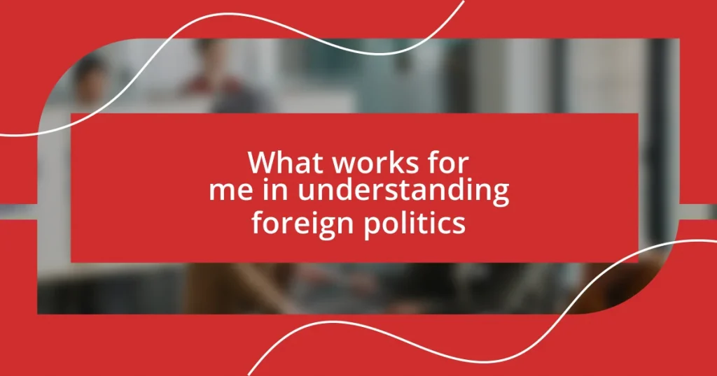 What works for me in understanding foreign politics