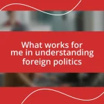 What works for me in understanding foreign politics