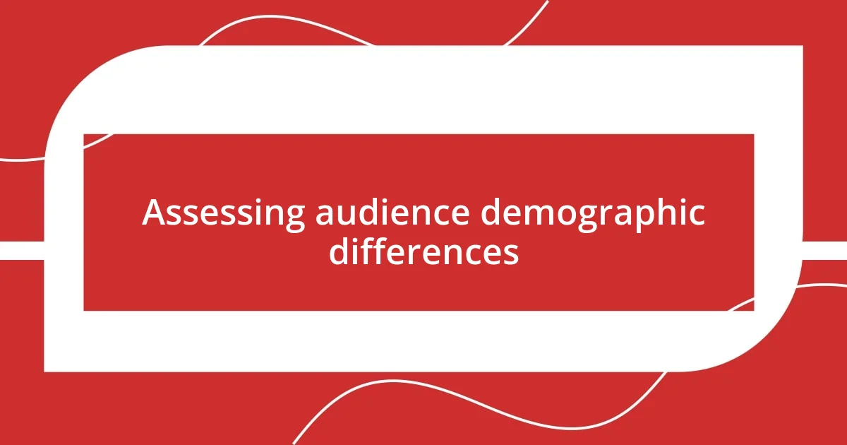 Assessing audience demographic differences