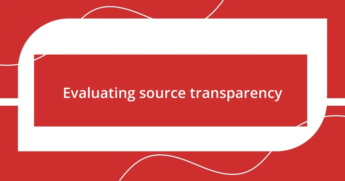 Evaluating source transparency